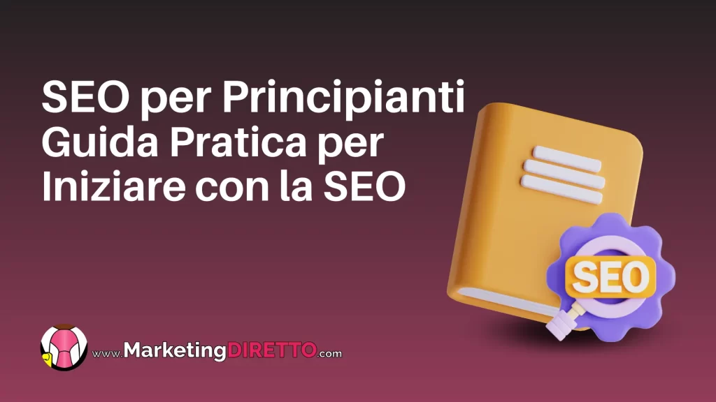 SEO per Principianti: Guida Pratica per Iniziare con la SEO